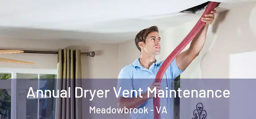  Annual Dryer Vent Maintenance Meadowbrook - VA