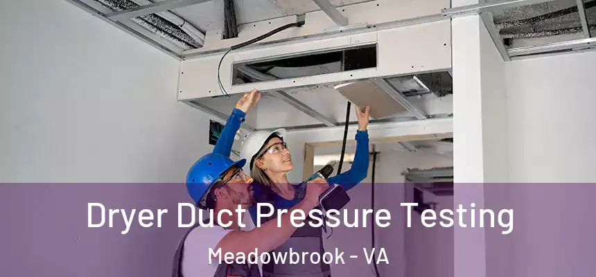  Dryer Duct Pressure Testing Meadowbrook - VA