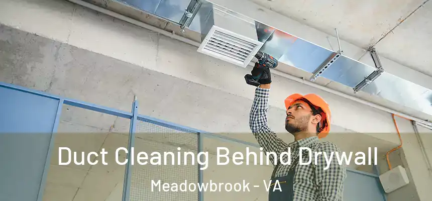  Duct Cleaning Behind Drywall Meadowbrook - VA
