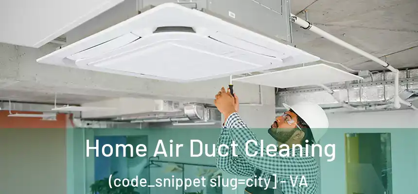  Home Air Duct Cleaning (code_snippet slug=city] - VA
