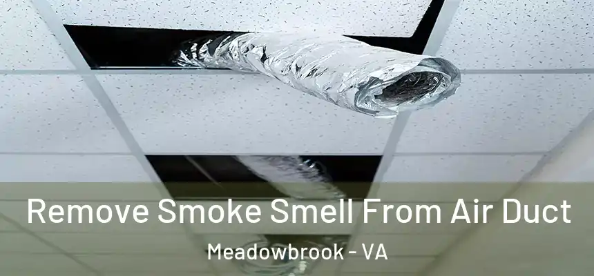  Remove Smoke Smell From Air Duct Meadowbrook - VA