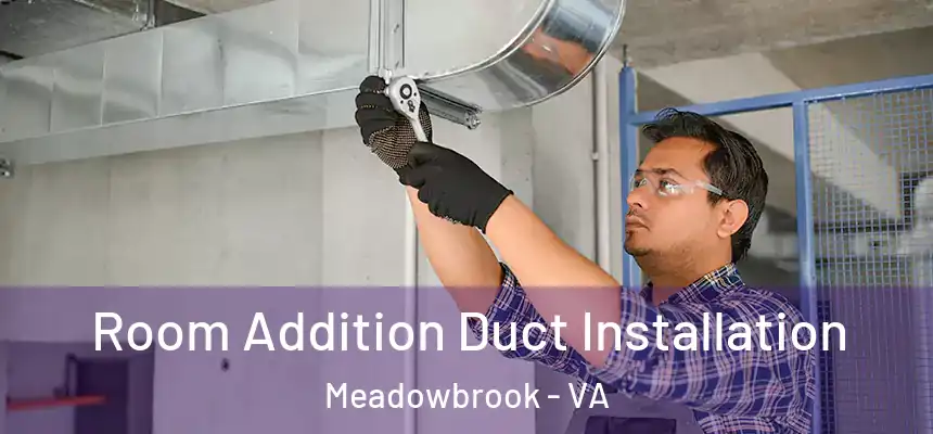  Room Addition Duct Installation Meadowbrook - VA