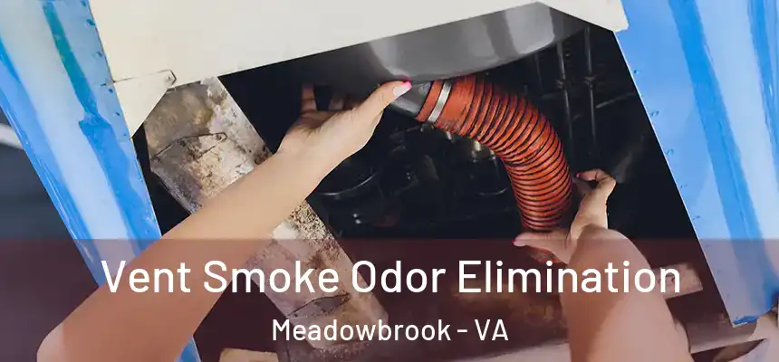  Vent Smoke Odor Elimination Meadowbrook - VA